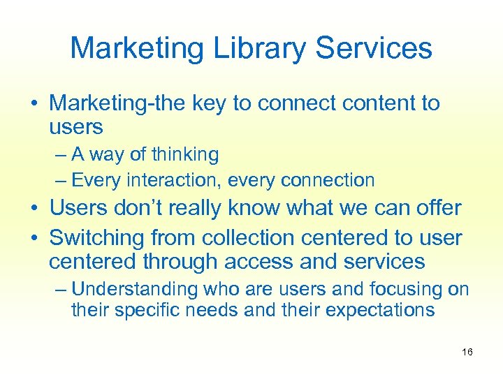 Marketing Library Services • Marketing-the key to connect content to users – A way