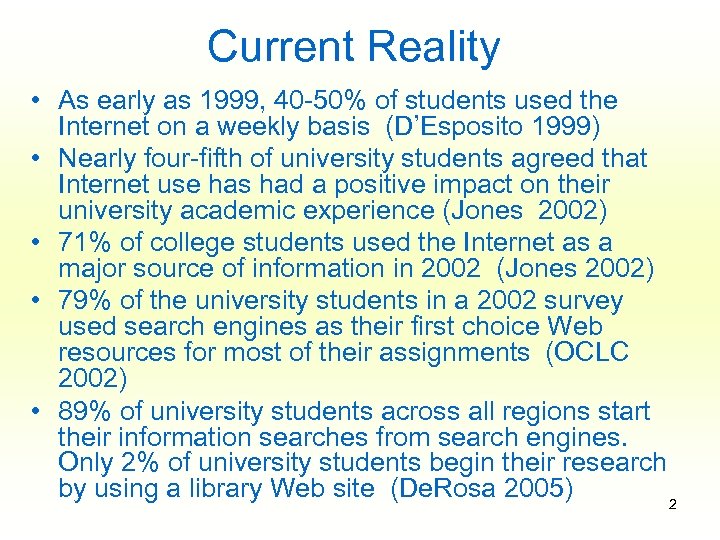 Current Reality • As early as 1999, 40 -50% of students used the Internet