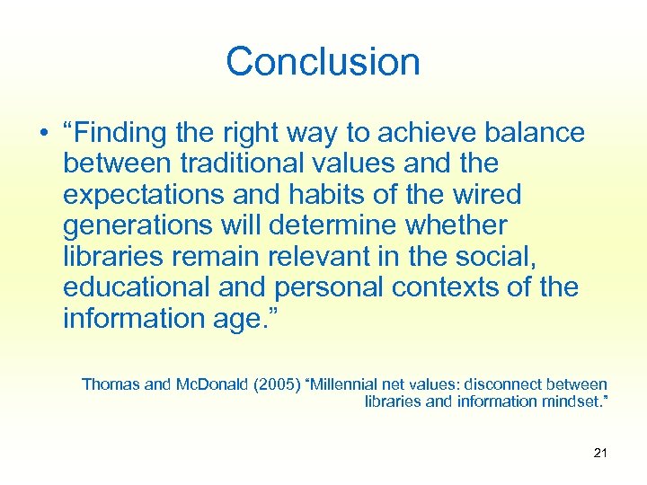 Conclusion • “Finding the right way to achieve balance between traditional values and the
