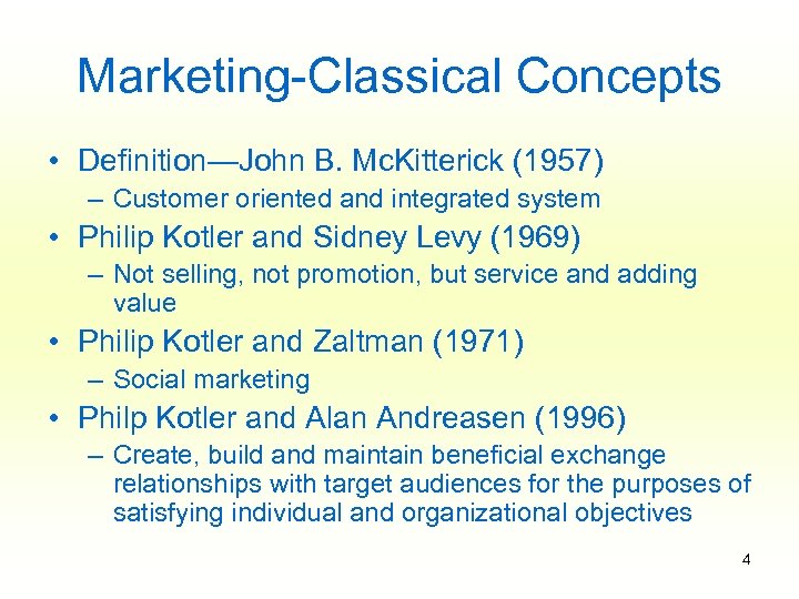 Marketing-Classical Concepts • Definition—John B. Mc. Kitterick (1957) – Customer oriented and integrated system