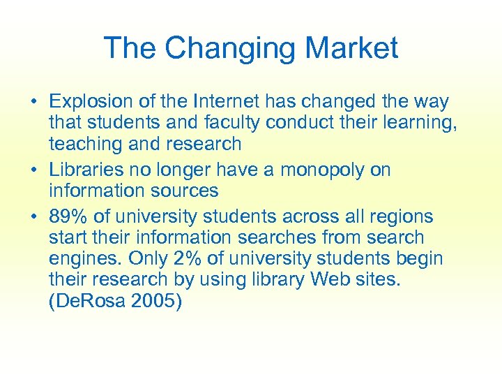 The Changing Market • Explosion of the Internet has changed the way that students