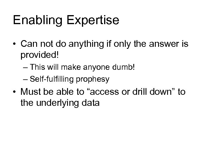 Enabling Expertise • Can not do anything if only the answer is provided! –