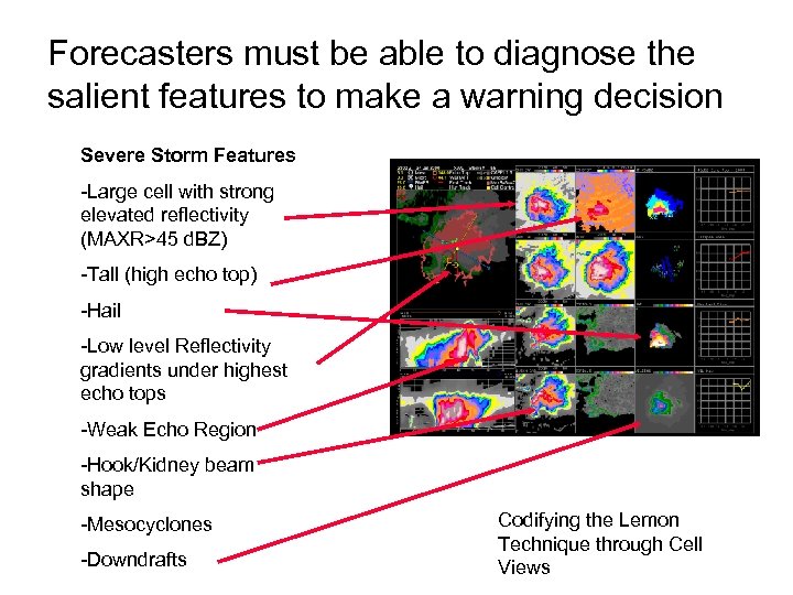 Forecasters must be able to diagnose the salient features to make a warning decision