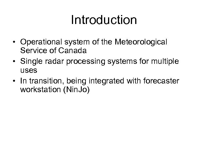 Introduction • Operational system of the Meteorological Service of Canada • Single radar processing