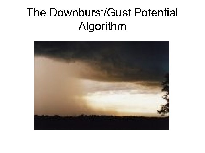 The Downburst/Gust Potential Algorithm 