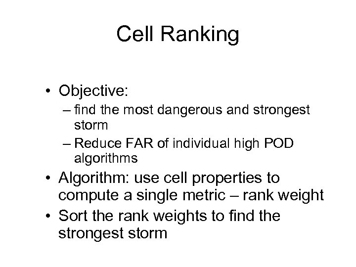 Cell Ranking • Objective: – find the most dangerous and strongest storm – Reduce
