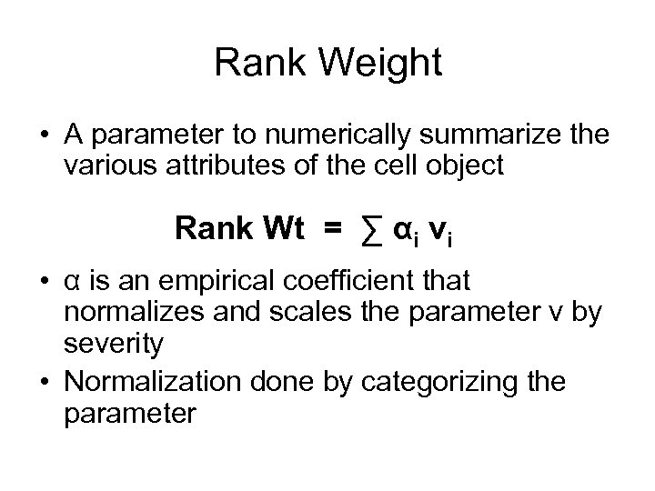 Rank Weight • A parameter to numerically summarize the various attributes of the cell