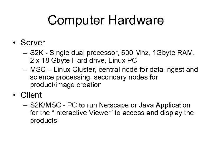 Computer Hardware • Server – S 2 K - Single dual processor, 600 Mhz,