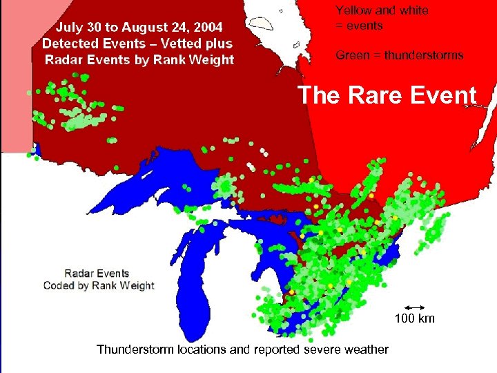 Yellow and white = events Green = thunderstorms The Rare Event 100 km Thunderstorm