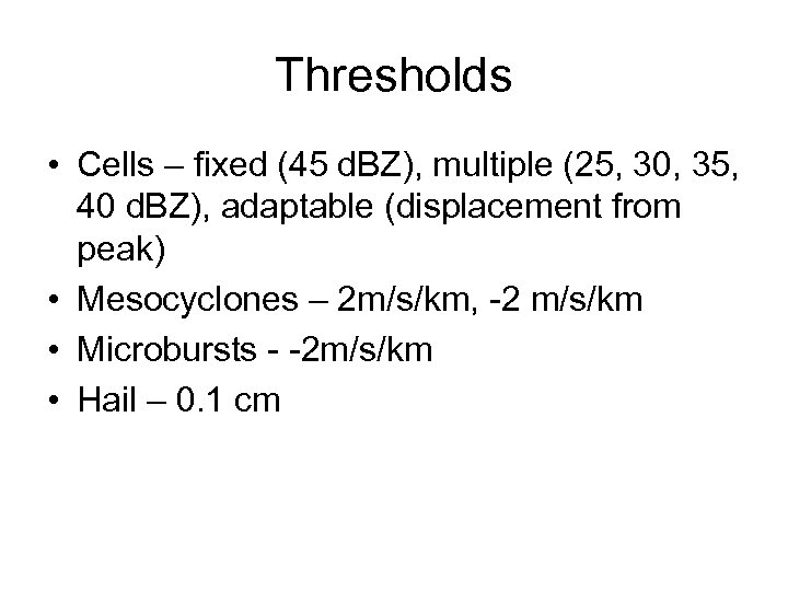 Thresholds • Cells – fixed (45 d. BZ), multiple (25, 30, 35, 40 d.