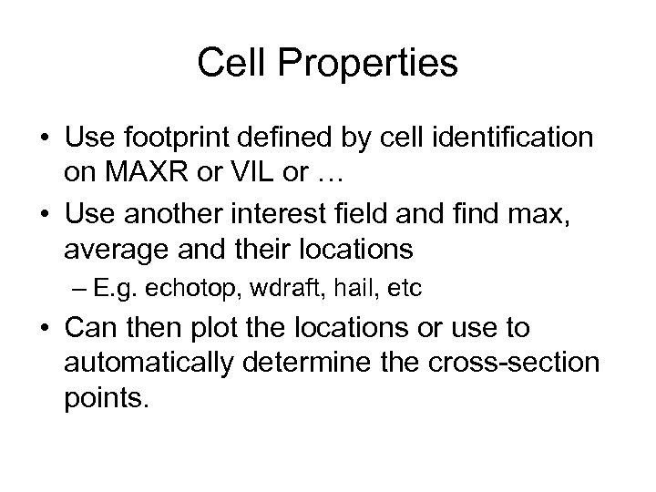 Cell Properties • Use footprint defined by cell identification on MAXR or VIL or