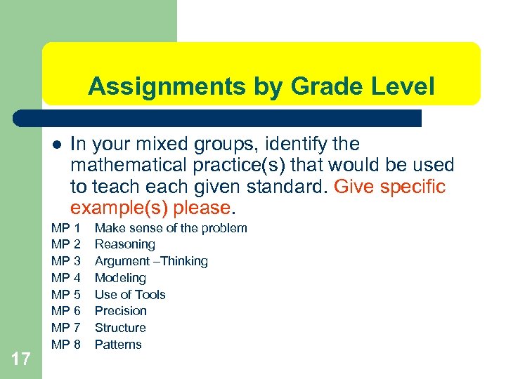 Assignments by Grade Level l 17 In your mixed groups, identify the mathematical practice(s)