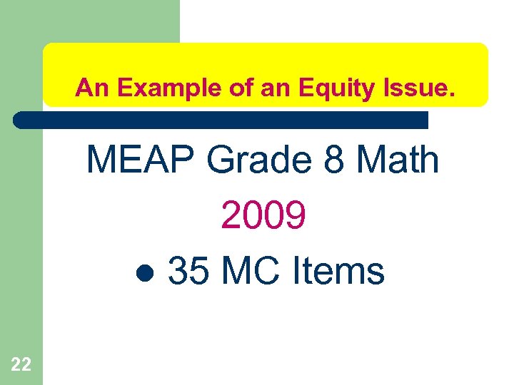 An Example of an Equity Issue. MEAP Grade 8 Math 2009 l 35 MC