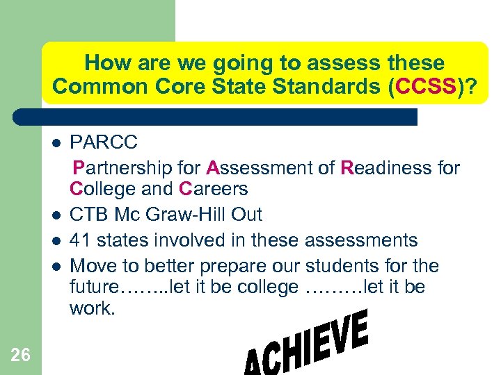 How are we going to assess these Common Core State Standards (CCSS)? l l