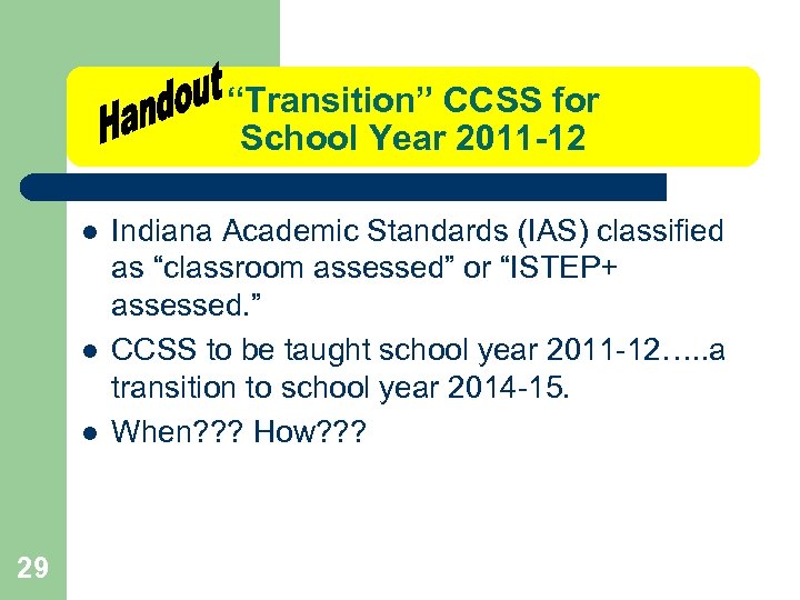 “Transition” CCSS for School Year 2011 -12 l l l 29 Indiana Academic Standards