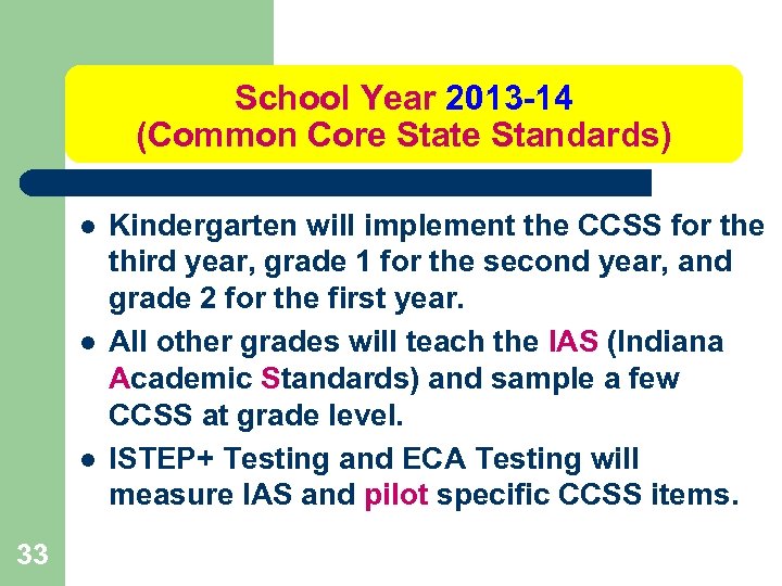 School Year 2013 -14 (Common Core State Standards) l l l 33 Kindergarten will