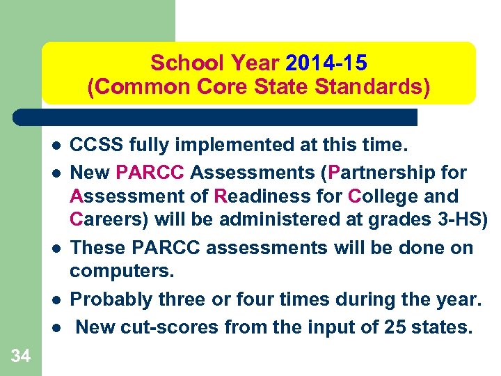 School Year 2014 -15 (Common Core State Standards) l l l 34 CCSS fully