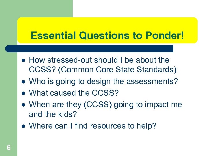 Essential Questions to Ponder! l l l 6 How stressed-out should I be about