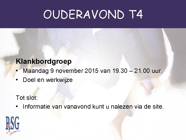 OUDERAVOND T 4 Klankbordgroep • Maandag 9 november 2015 van 19. 30 – 21.