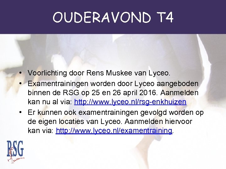 OUDERAVOND T 4 • Voorlichting door Rens Muskee van Lyceo. • Examentrainingen worden door