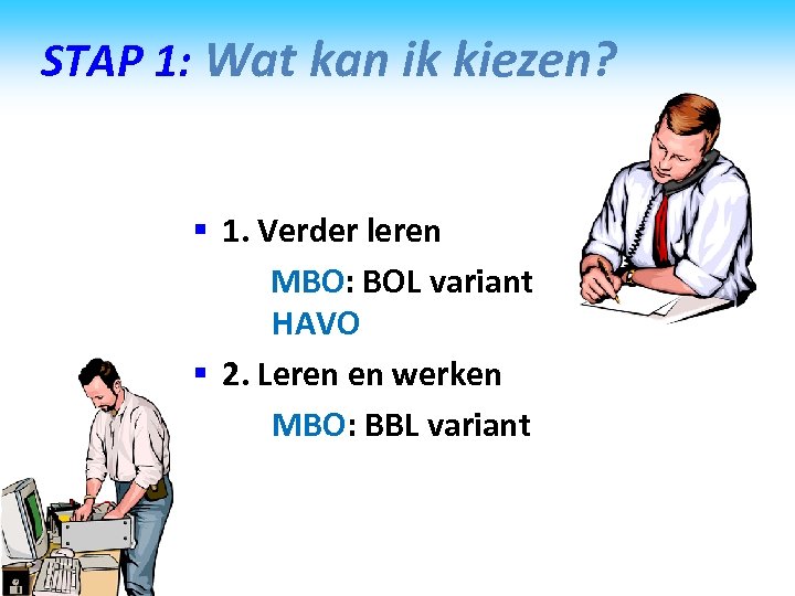 STAP 1: Wat kan ik kiezen? § 1. Verder leren MBO: BOL variant HAVO