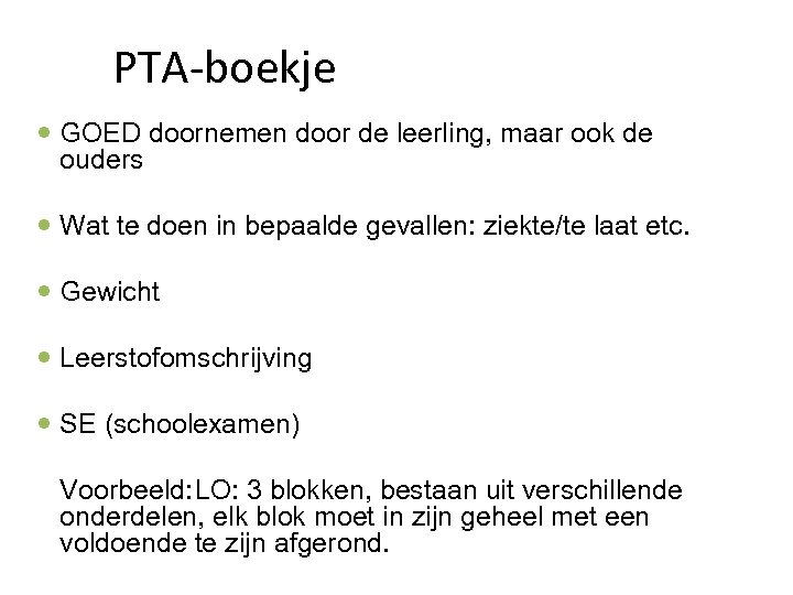 PTA-boekje GOED doornemen door de leerling, maar ook de ouders Wat te doen in