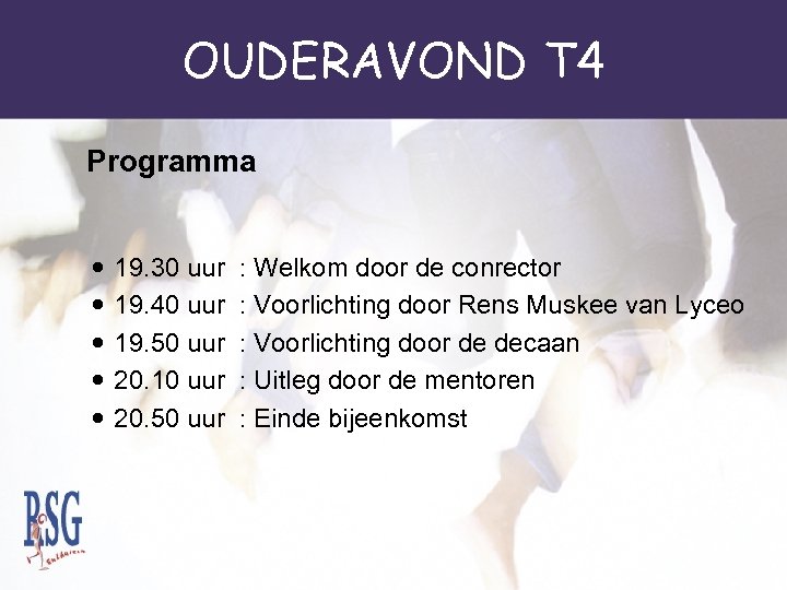OUDERAVOND T 4 Programma 19. 30 uur 19. 40 uur 19. 50 uur 20.