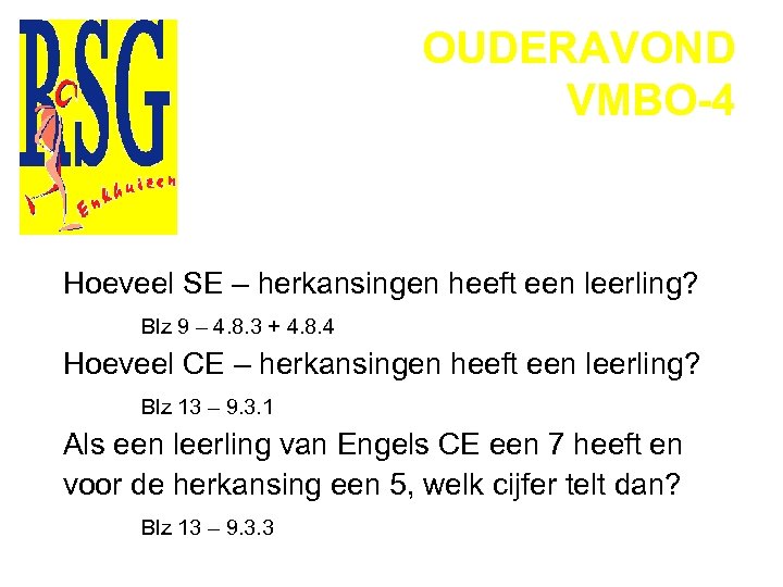 OUDERAVOND VMBO-4 Hoeveel SE – herkansingen heeft een leerling? Blz 9 – 4. 8.