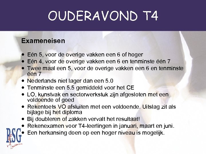 OUDERAVOND T 4 Exameneisen Eén 5, voor de overige vakken een 6 of hoger