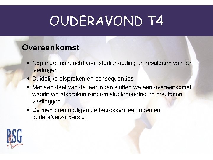 OUDERAVOND T 4 Overeenkomst Nog meer aandacht voor studiehouding en resultaten van de leerlingen