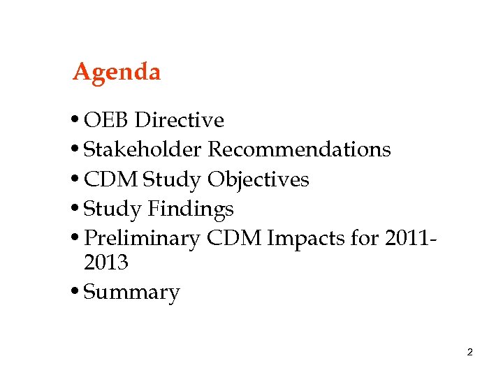 Agenda • OEB Directive • Stakeholder Recommendations • CDM Study Objectives • Study Findings