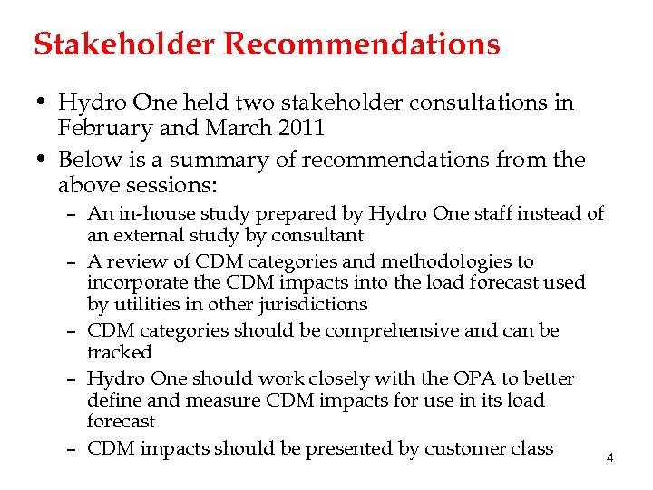 Stakeholder Recommendations • Hydro One held two stakeholder consultations in February and March 2011