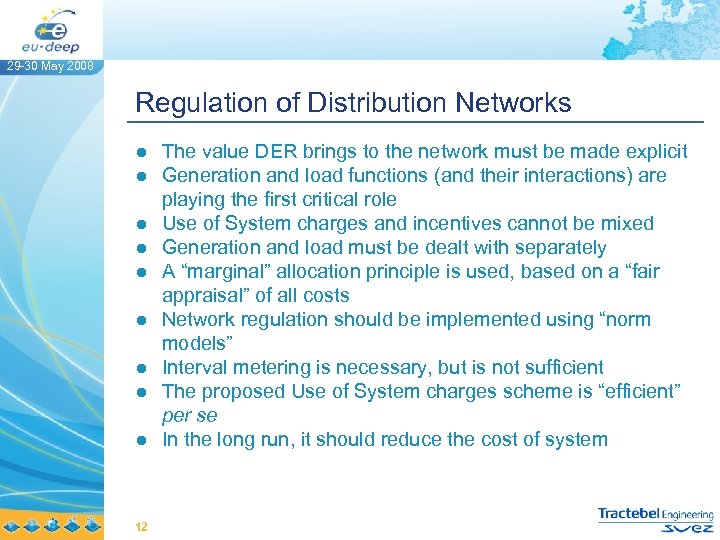 29 -30 May 2008 Regulation of Distribution Networks ● The value DER brings to