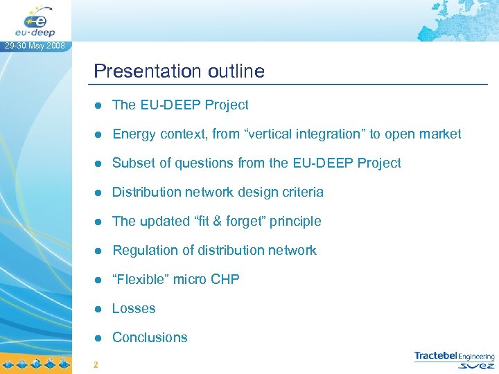 29 -30 May 2008 Presentation outline ● The EU-DEEP Project ● Energy context, from