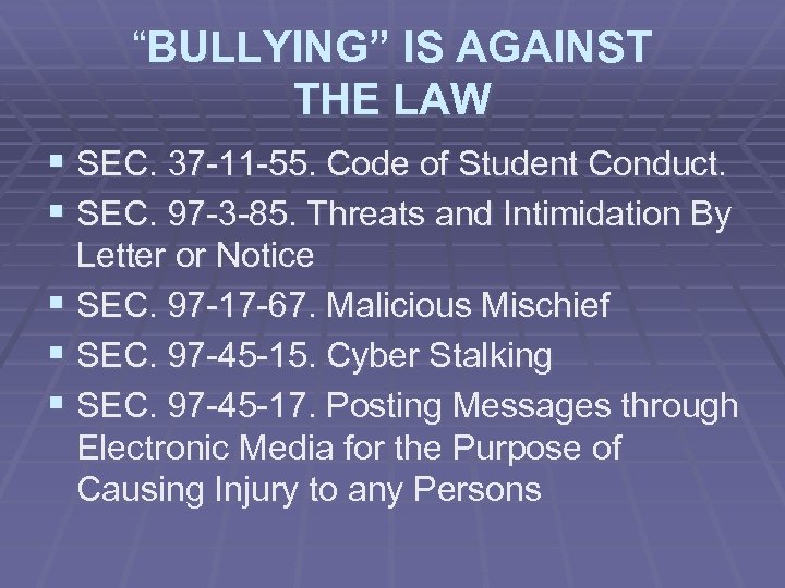 “BULLYING” IS AGAINST THE LAW § SEC. 37 -11 -55. Code of Student Conduct.