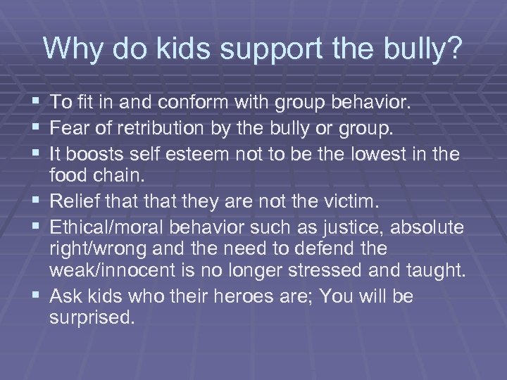 Why do kids support the bully? § § § To fit in and conform