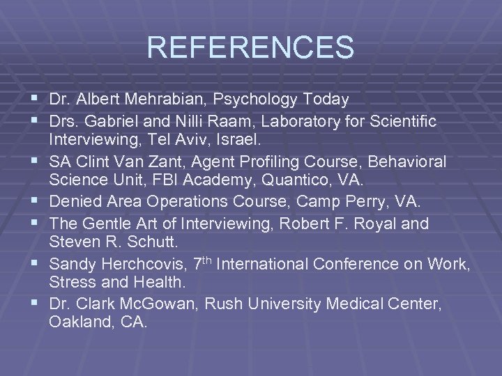 REFERENCES § Dr. Albert Mehrabian, Psychology Today § Drs. Gabriel and Nilli Raam, Laboratory