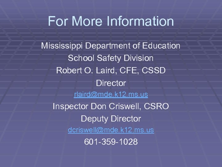 For More Information Mississippi Department of Education School Safety Division Robert O. Laird, CFE,
