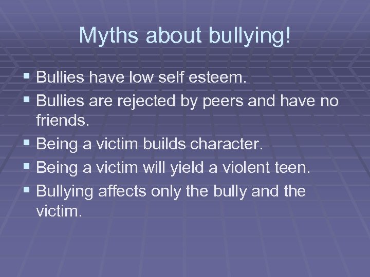 Myths about bullying! § Bullies have low self esteem. § Bullies are rejected by