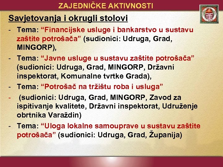 ZAJEDNIČKE AKTIVNOSTI Savjetovanja i okrugli stolovi - Tema: “Financijske usluge i bankarstvo u sustavu