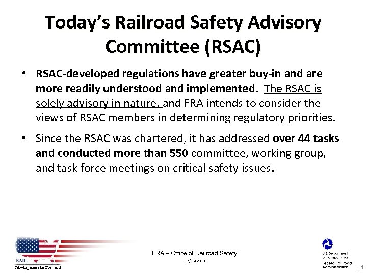 Today’s Railroad Safety Advisory Committee (RSAC) • RSAC-developed regulations have greater buy-in and are