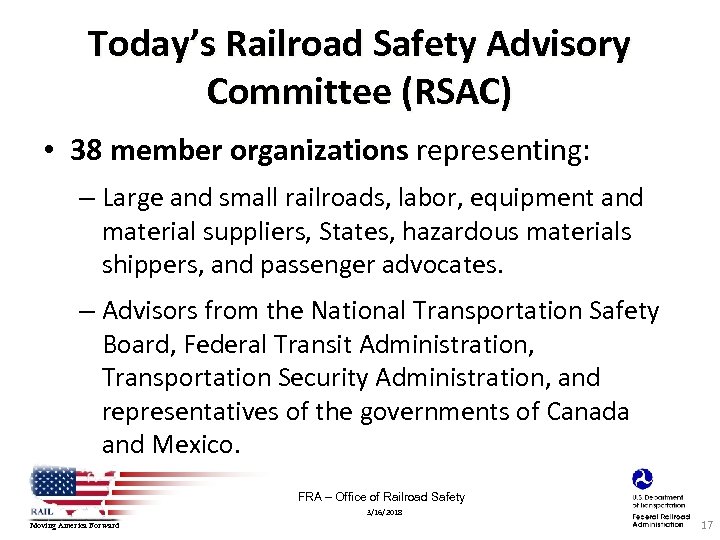 Today’s Railroad Safety Advisory Committee (RSAC) • 38 member organizations representing: – Large and