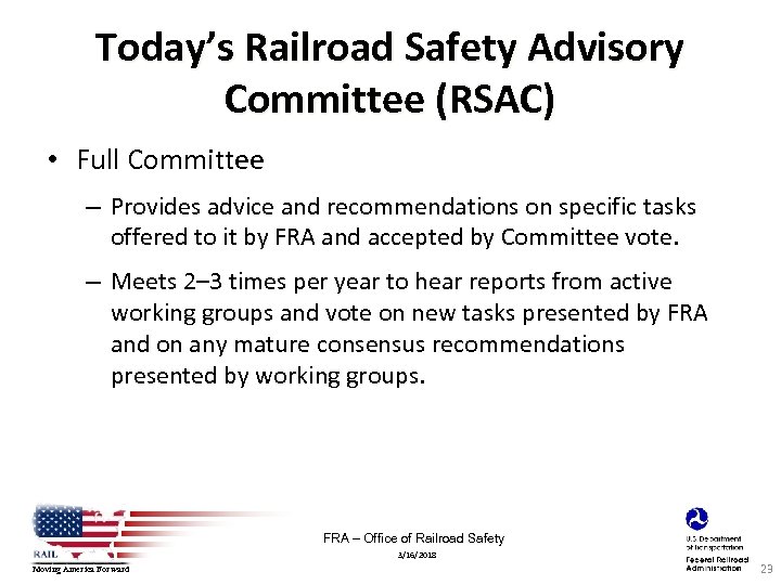 Today’s Railroad Safety Advisory Committee (RSAC) • Full Committee – Provides advice and recommendations