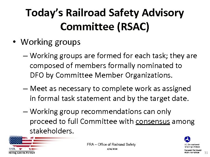 Today’s Railroad Safety Advisory Committee (RSAC) • Working groups – Working groups are formed