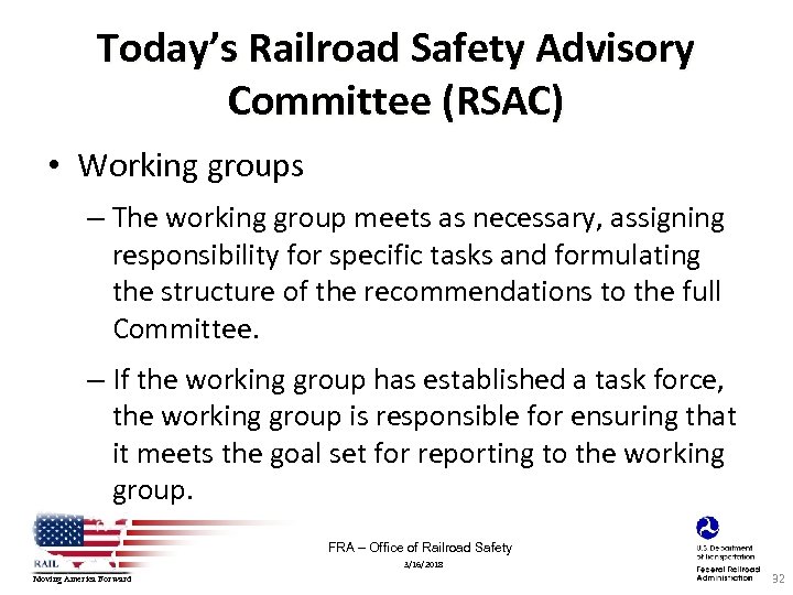 Today’s Railroad Safety Advisory Committee (RSAC) • Working groups – The working group meets