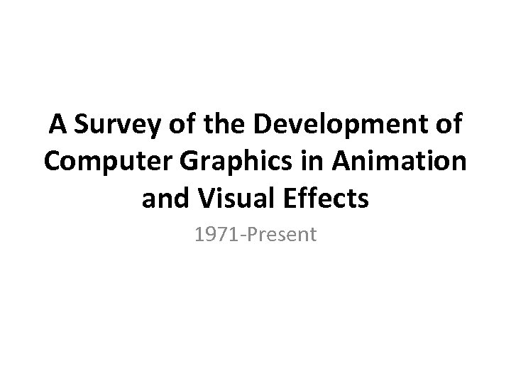 A Survey of the Development of Computer Graphics in Animation and Visual Effects 1971