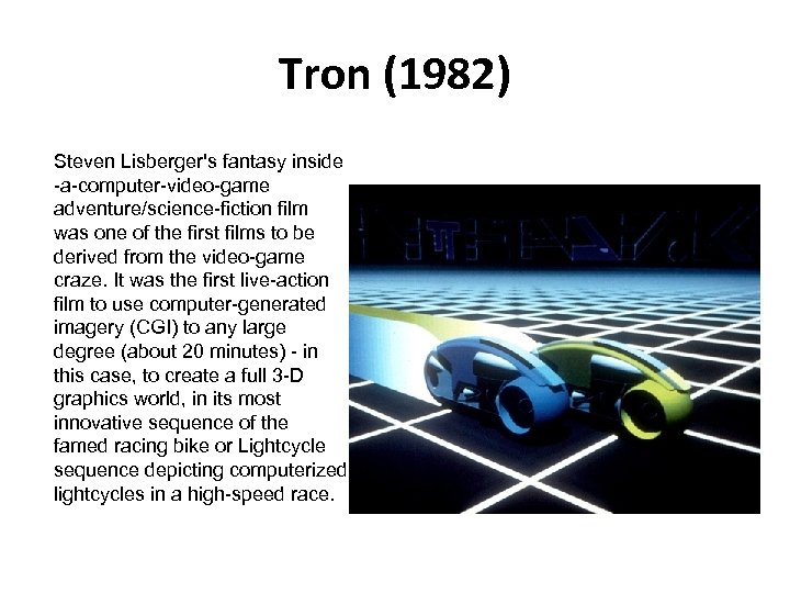 Tron (1982) Steven Lisberger's fantasy inside -a-computer-video-game adventure/science-fiction film was one of the first