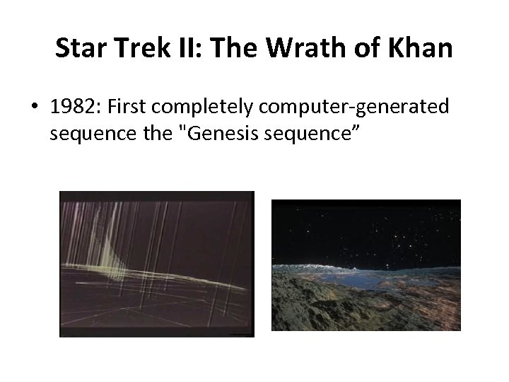 Star Trek II: The Wrath of Khan • 1982: First completely computer-generated sequence the