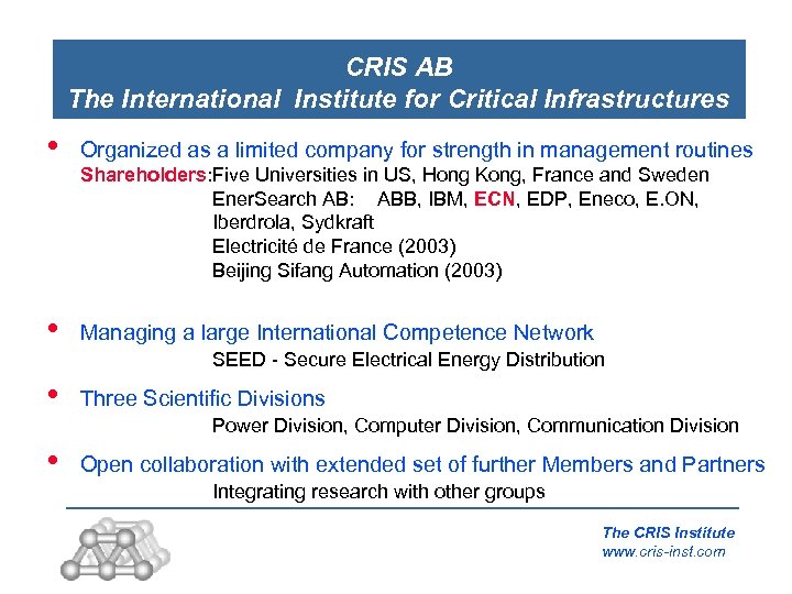 CRIS AB The International Institute for Critical Infrastructures • Organized as a limited company