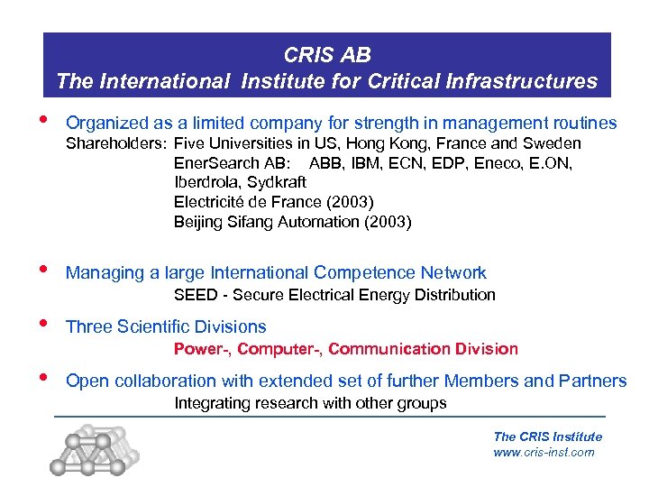 CRIS AB The International Institute for Critical Infrastructures • Organized as a limited company